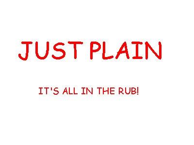 JUST PLAIN