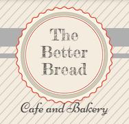 The Better Bread Cafe and Bakery