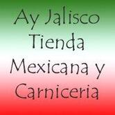 Ay Jalisco Tienda Mexicana y Carniceria